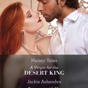 A Virgin For The Desert King / Pregnant With Her Royal Boss'