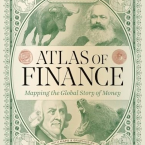 Atlas Of Finance Mapping The Global Story Of Money