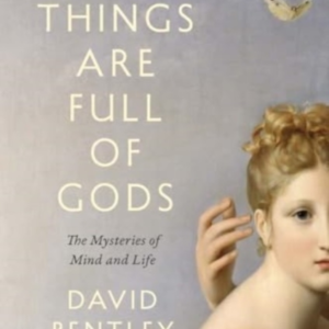 All Things Are Full Of Gods The Mysteries Of Mind And Life