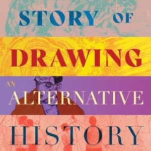 The Story Of Drawing An Alternative History Of Art