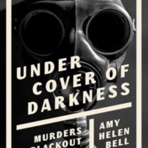 Under Cover Of Darkness Murders In Blackout London