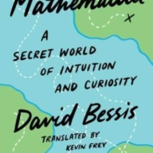 Mathematica A Secret World Of Intuition And Curiosity
