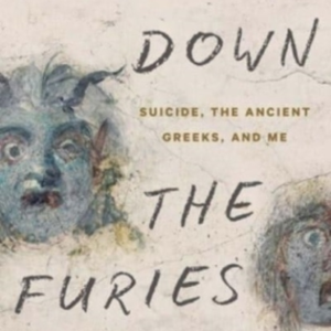 Facing Down The Furies Suicide, The Ancient Greeks, And Me