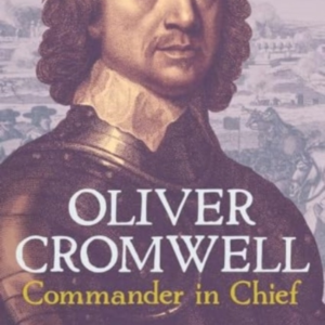 Oliver Cromwell: Commander In Chief