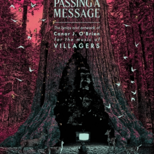 Passing A Message The Lyrics And Artwork Of Conor J. OâBrien