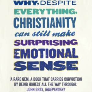 Unapologetic Why, Despite Everything, Christianity Can Still