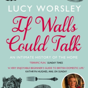 If Walls Could Talk An Intimate History Of The Home