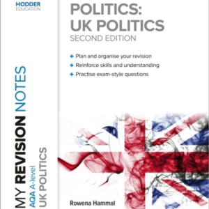 My Revision Notes: Aqa A-Level Politics: Uk Politics Second