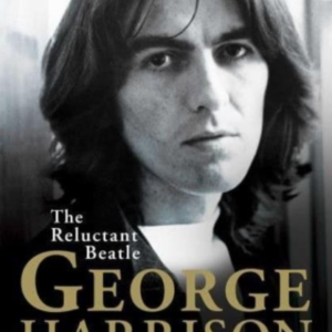 George Harrison The Reluctant Beatle