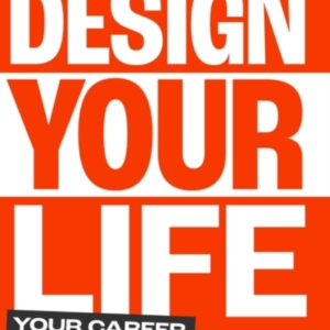 Design Your Life Your Career, Your Way