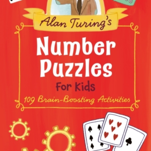 Alan Turing's Number Puzzles For Kids 109 Brain-Boosting Act