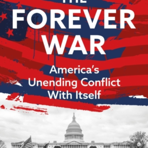 The Forever War AmericaâS Unending Conflict With Itself  -  Th