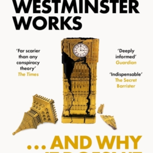 How Westminster Works . . . And Why It Doesn'T The Instant S