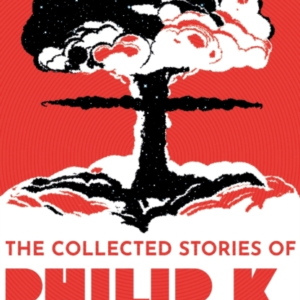 The Collected Stories Of Philip K. Dick Volume 1