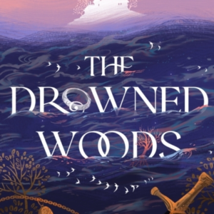 The Drowned Woods The Sunday Times Bestselling And Darkly Gr