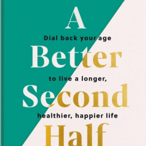 A Better Second Half Dial Back Your Age To Live A Longer, He