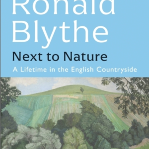 Next To Nature A Lifetime In The English Countryside