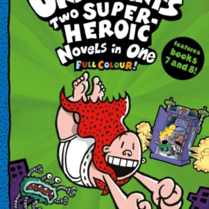 Captain Underpants: Two Super-Heroic Novels In One Full Colo