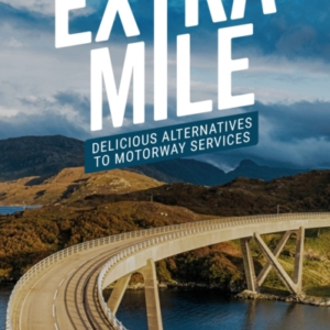 The Extra Mile Guide Delicious Alternatives To Motorway Serv