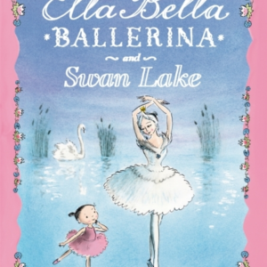 Ella Bella Ballerina And Swan Lake