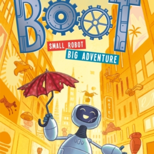 Boot Small Robot, Big Adventure Book 1