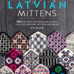 The Big Book Of Latvian Mittens 100 Knitting Patterns And Ch