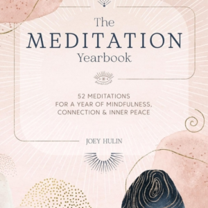 The Meditation Yearbook 52 Meditations For A Year Of Mindful