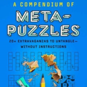 A Compendium Of Meta-Puzzles 20+ Extravaganzas To UntangleâW