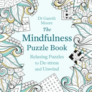 The Mindfulness Puzzle Book Relaxing Puzzles To De-Stress An