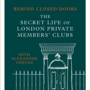 Behind Closed Doors The Secret Life Of London Private Member