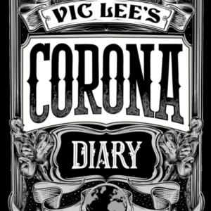 Vic Lee'S Corona Diary A Personal Illustrated Journal Of The