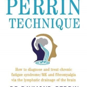 The Perrin Technique How To Diagnose And Treat Cfs/Me And Fi