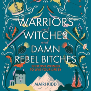 Warriors And Witches And Damn Rebel Bitches Scottish Women T