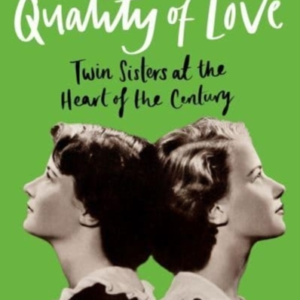 The Quality Of Love Twin Sisters At The Heart Of The Century