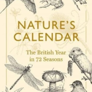 Nature's Calendar The British Year In 72 Seasons