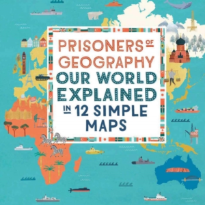 Prisoners Of Geography Our World Explained In 12 Simple Maps