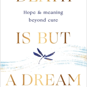 Death Is But A Dreamhope And Meaning At Life's End