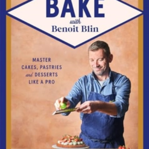 Bake With Benoit Blinmaster Cakes Pastries And Desserts Lik