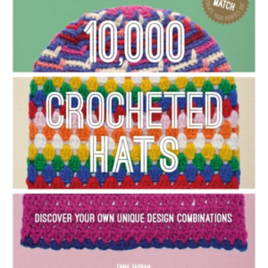 10000 Crocheted Hatsdiscover Your Own Unique Design Combina