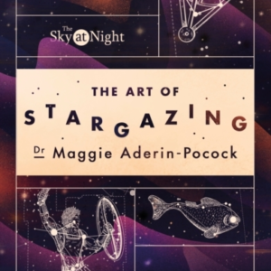 The Sky At Night The Art Of Stargazingmy Essential Guide To