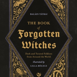 The Book Of Forgotten Witchesdark & Twisted Folklore & Stori
