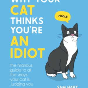 Why Your Cat Thinks You'Re An Idiotthe Hilarious Guide To Al