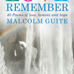 Love Remember40 Poems Of Loss Lament And Hope