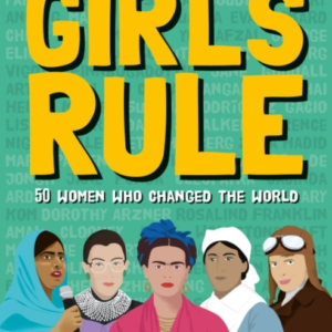 Girls Rule50 Women Who Changed The World
