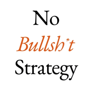 No Bullsh*T Strategya Founders Guide To Gaining Competitive