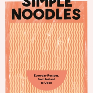Simple Noodleseveryday Recipes From Instant To Udon