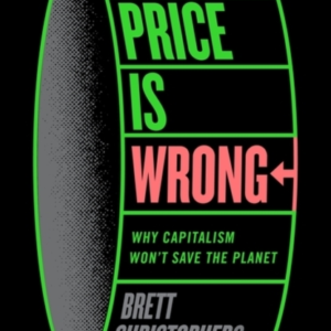 The Price Is Wrongwhy Capitalism Won't Save The Planet