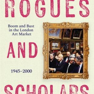 Rogues And Scholarsboom And Bust In The London Art Market 1