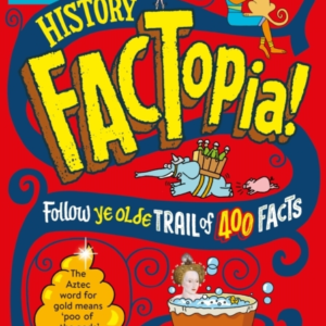 History Factopia!Follow Ye Olde Trail Of 400 Facts [Britanni