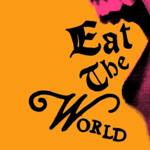 Eat The Worlda Collection Of Poems